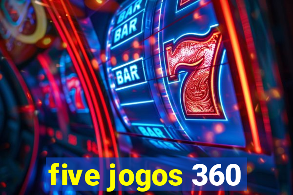 five jogos 360